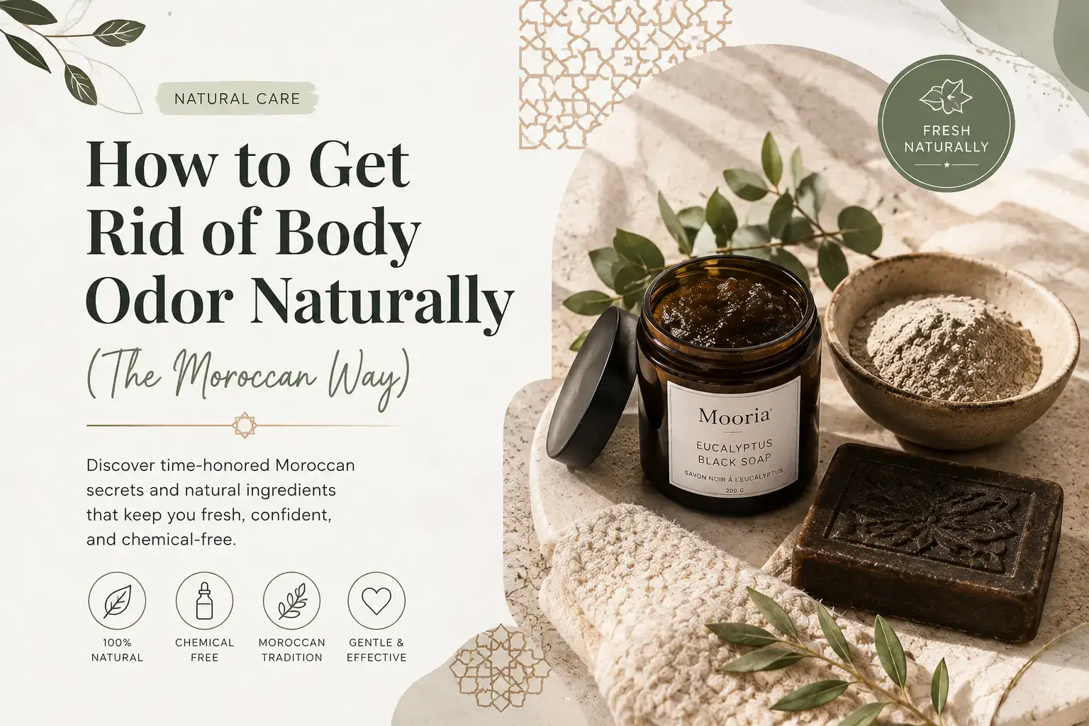 How to Get Rid of Body Odor Naturally (The Moroccan Way)